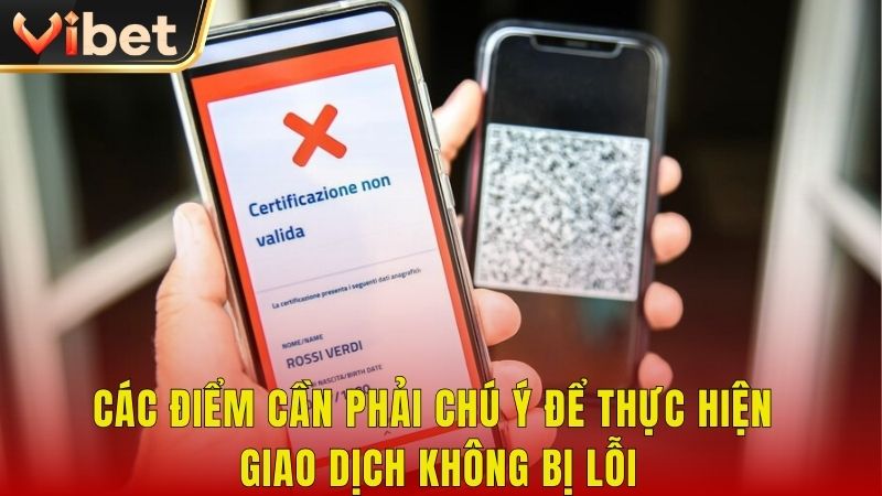 Các điểm cần phải chú ý để thực hiện giao dịch không bị lỗi