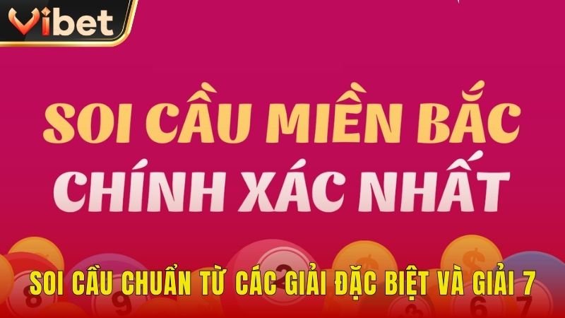 Soi cầu chuẩn từ các giải đặc biệt và giải 7