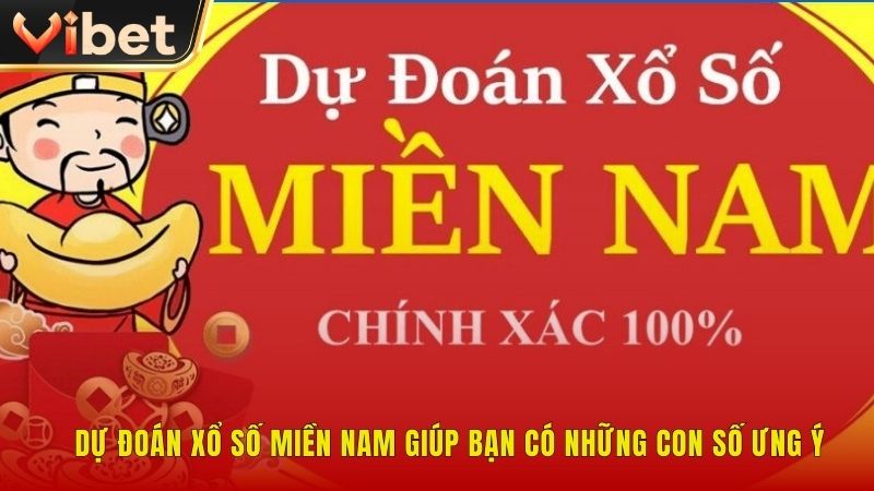 Dự đoán xổ số miền Nam giúp bạn có những con số ưng ý